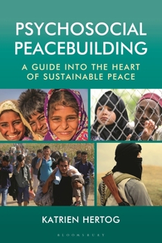 Hardcover Psychosocial Peacebuilding: A Guide Into the Heart of Sustainable Peace Book
