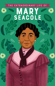 Paperback The Extraordinary Life of Mary Seacole Book