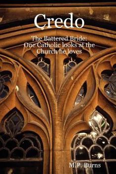 Paperback Credo: The Battered Bride: One Catholic looks at the Church he loves Book