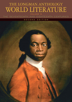 The Longman Anthology of World Literature, Volume D: The Seventeenth and Eighteenth Centuries (2nd Edition) (Damrosch Series)