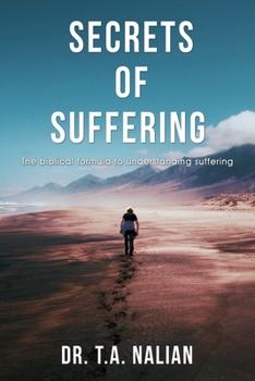 Paperback The Secrets of Suffering: The Biblical Formula to Understanding Suffering Book