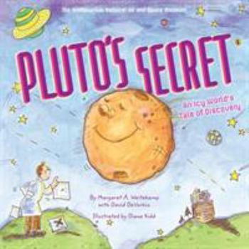 Hardcover Pluto's Secret: An Icy World's Tale of Discovery: An Icy World's Tale of Discovery Book