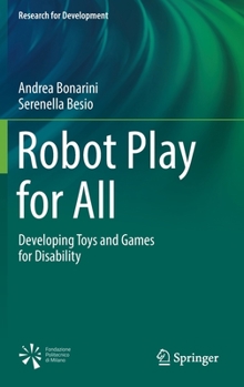 Hardcover Robot Play for All: Developing Toys and Games for Disability Book