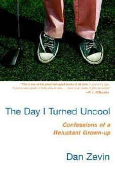 Paperback The Day I Turned Uncool: Confessions of a Reluctant Grown-up Book