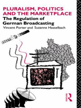 Hardcover Pluralism, Politics and the Marketplace: The Regulation of German Broadcasting Book