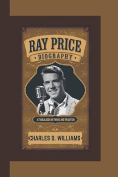 Paperback Ray Price: A Trailblazer in Twang and Tradition Book