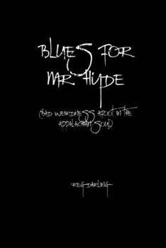 Paperback Blues for Mr. Hyde: (bad weirdness afoot in the Appalachian soul) Book