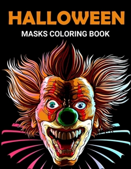 Paperback Halloween Masks Coloring Book: Fun and Scary Halloween Masks Coloring Book for Adults Halloween Gift for Girls and Boys Book