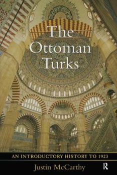 Hardcover The Ottoman Turks: An Introductory History to 1923 Book