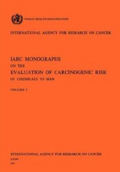 Paperback IARC Monographs on the Evaluation of Carcinogenic Risk of Chemicals to Man Vol 1 Book