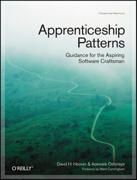 Paperback Apprenticeship Patterns: Guidance for the Aspiring Software Craftsman Book
