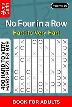 Paperback No Four in a Row puzzle book for Adults: 400 Hard to Very Hard Puzzles 9x9 (Volume16) Book