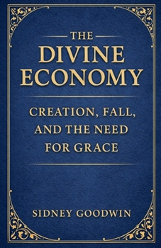 Paperback The Divine Economy: Creation, Fall, and the Need for Grace Book