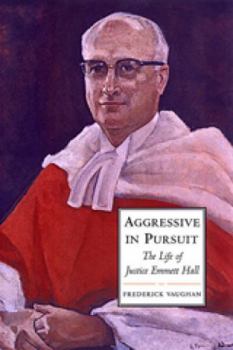 Hardcover Aggressive in Pursuit: The Life of Justice Emmett Hall Book