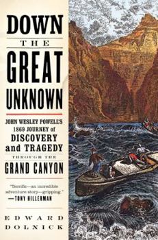 Paperback Down the Great Unknown: John Wesley Powell's 1869 Journey of Discovery and Tragedy Through the Grand Canyon Book