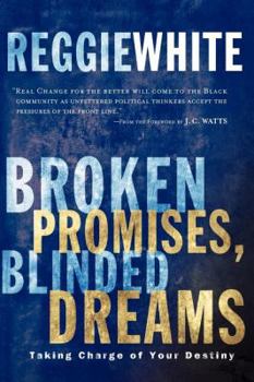 Paperback Broken Promises, Blinded Dreams: Taking Charge of Your Destiny Book