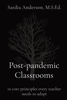 Paperback Post-pandemic Classrooms: 10 core principles every teacher needs to adapt Book
