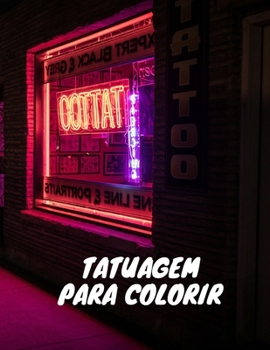 Tatuagem para colorir: um livro para colorir para adultos com desenhos de tatuagem incríveis, sexy e relaxantes para homens e mulheres