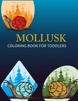 Paperback Mollusk Coloring Book For Toddlers: Mollusk Activity Book For Kids Book