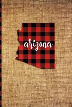 Paperback Arizona: 6 X 9 108 Pages: Buffalo Plaid Arizona State Silhouette Hand Lettering Cursive Script Design on Soft Matte Cover Noteb Book