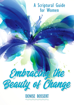 Paperback Embracing the Beauty of Change: A Scriptural Guide for Women Book