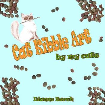 Paperback Cat Kibble Art: By My Cats Book