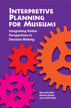 Hardcover Interpretive Planning for Museums: Integrating Visitor Perspectives in Decision Making Book