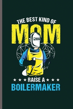 Paperback The best Mom Raise a Boilermaker: Cool Animated Boilermaker Design Blank Journal For Worker Any occasional Gift (6"x9") Dot Grid Notebook to write in Book