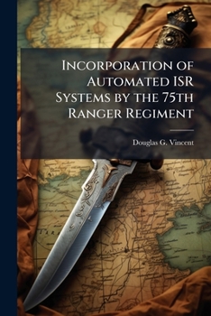 Paperback Incorporation of Automated ISR Systems by the 75th Ranger Regiment Book