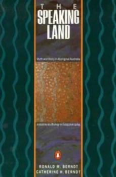 Hardcover The Speaking Land: Myth and Story in Aboriginal Australia Book
