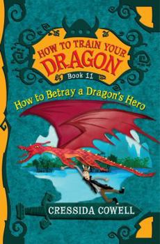 How to Betray a Dragon's Hero - Book #11 of the How to Train Your Dragon