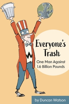 Paperback Everyone's Trash: One Man Against 1.6 Billion Pounds Book