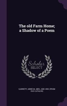 Hardcover The old Farm Home; a Shadow of a Poem Book