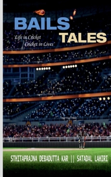 Paperback Bails' Tales: Life in Cricket; Cricket in Lives Book