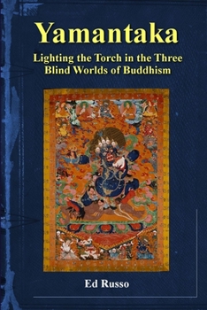 Paperback Yamantaka: Lighting the Torch in the Three Worlds of Buddhism Book