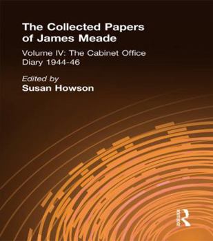 The Collected Papers James Meade V4: The Cabinet Office Diary 1944–46