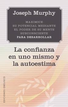 Paperback Maximice su Potencial Mediante el Poder de su Mente Subconciente Para Desarrollar la Confianza en Uno Mismo y la Autoestima = Maximize Your Potential [Spanish] Book