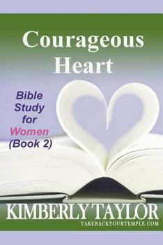 Paperback Courageous Heart: Bible Study for Women (Book 2) Book