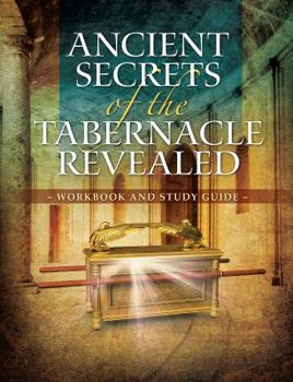 Paperback Ancient Secrets of the Tabernacle Revealed: Workbook and Study Guide Book