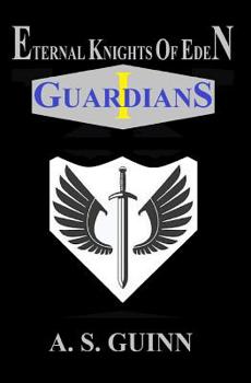 Paperback Eternal Knights of Eden: Volume 1: Guardians Book