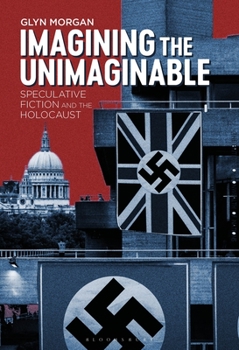 Paperback Imagining the Unimaginable: Speculative Fiction and the Holocaust Book