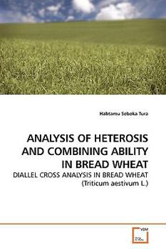 Paperback Analysis of Heterosis and Combining Ability in Bread Wheat Book