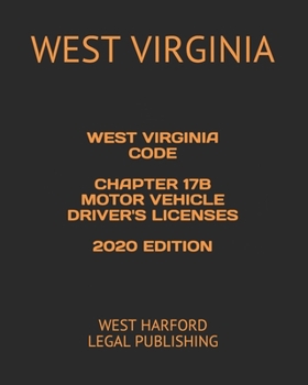 Paperback West Virginia Code Chapter 17b Motor Vehicle Driver's Licenses 2020 Edition: West Harford Legal Publishing Book