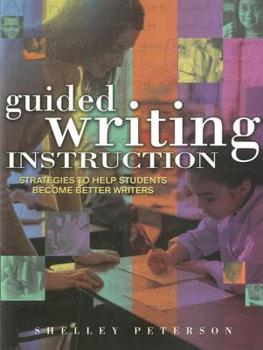 Paperback Guided Writing Instruction: Strategies to Help Students Become Better Writers Book