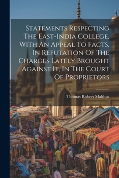 Paperback Statements Respecting The East-india College, With An Appeal To Facts, In Refutation Of The Charges Lately Brought Against It, In The Court Of Proprie Book