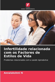 Paperback Infertilidade relacionada com os Factores de Estilos de Vida [Portuguese] Book