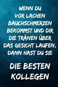 Wenn du vor Lachen Bauchschmerzen bekommst und dir die Tränen über das Gesicht laufen, ,dann hast du Sie: Die besten Kollegen: Terminplaner 2020 mit ... - Terminkalender, Taschenk (German Edition)