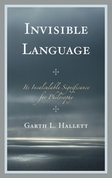 Hardcover Invisible Language: Its Incalculable Significance for Philosophy Book