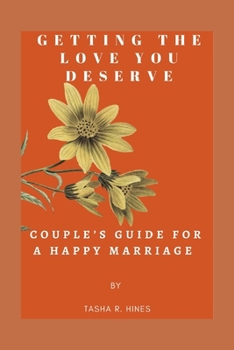 Paperback Getting The Love You Deserve: Couple's Guide For A Happy Marriage Book