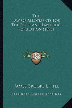 Paperback The Law Of Allotments For The Poor And Laboring Population (1895) Book